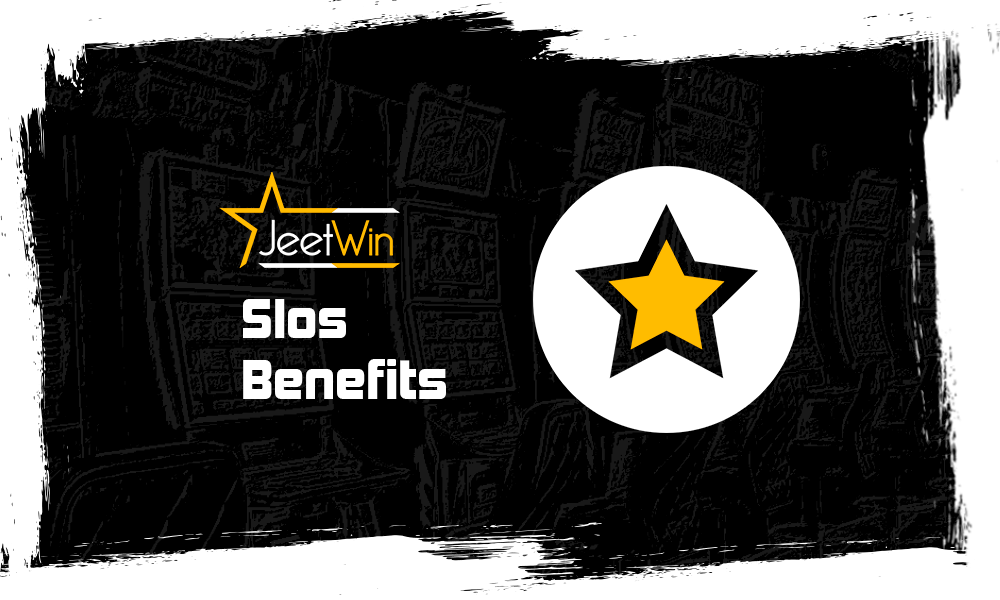 Benefits to play slots at jeetwin